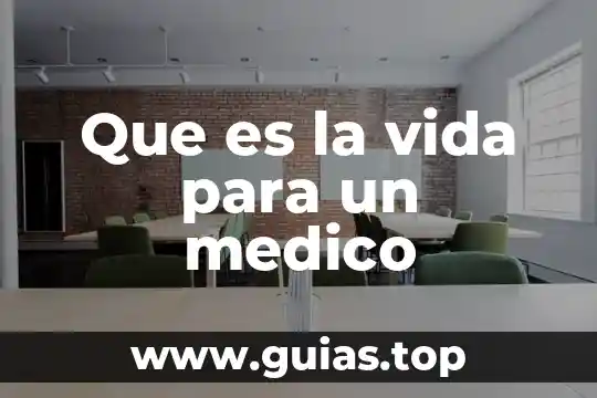 Que es la vida para un medico