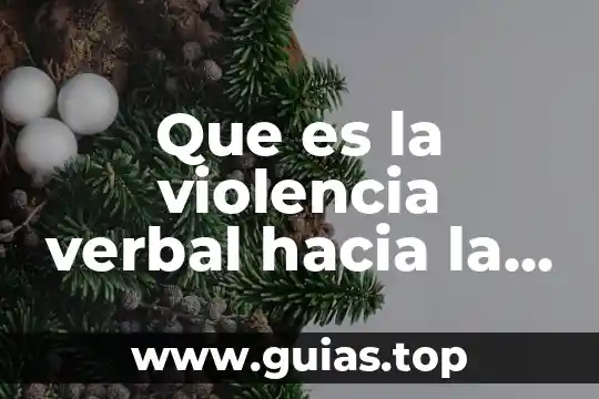 Que es daños hacia vecinos aledaños en un a obra 4 Que es la violencia verbal hacia la mujer