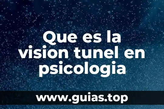 Qué es la conducta psicología y mente 5 Que es la vision tunel en psicologia