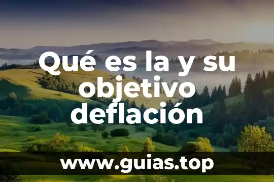 Que es evaluaqr un objetivo 4 Qué es la y su objetivo deflación