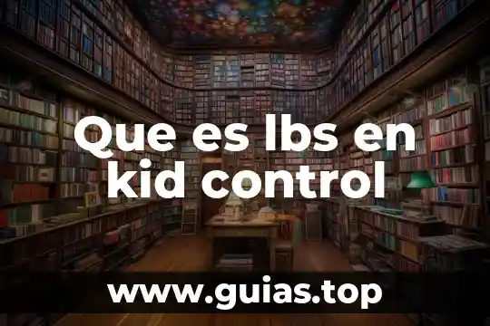 Que es lbs en kid control