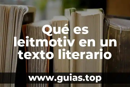Qué es el lenguaje literario y su figura 8 Qué es leitmotiv en un texto literario
