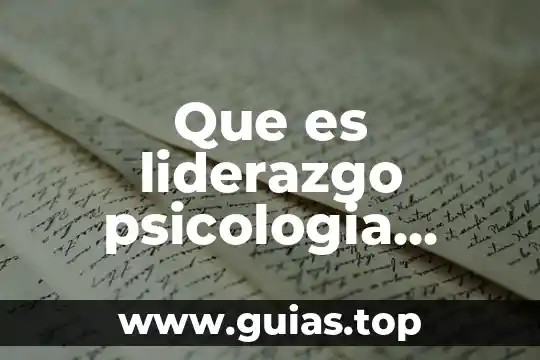 Qué es la neurociencia y qué aporta a la psicología 8 Que es liderazgo psicologia organizacional