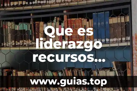 Que es la vigencia de los derechos humanos 5 Que es liderazgo recursos humanos