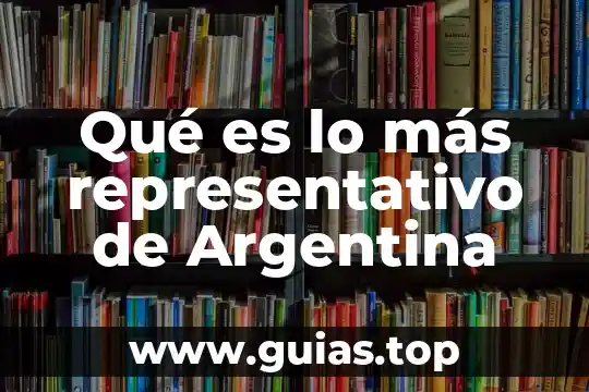 Que es ser fifi en argentina 7 Qué es lo más representativo de Argentina
