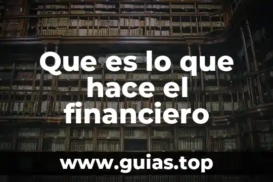 Que es el concepto de sistema financiero 7 Que es lo que hace el financiero