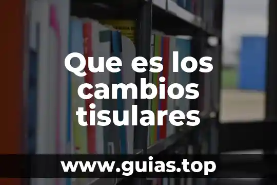 Que es cambios en la sociedad 3 Que es los cambios tisulares