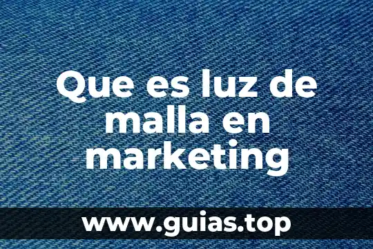 Que es luz de malla en marketing