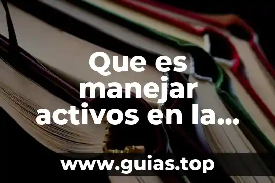 Que es la bolsa de cambio 4 Que es manejar activos en la bolsa de valores