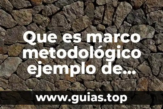 Qué es marco metodológico en una tesis 6 Que es marco metodológico ejemplo de Roberto Collado