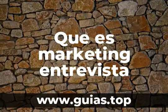 Qué es una entrevista y tipos 7 Que es marketing entrevista