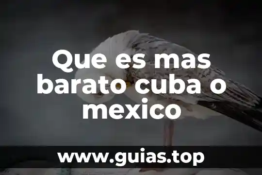 Que es mas barato cuba o mexico