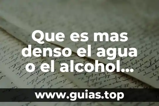 Que es mas denso el agua o el aire 6 Que es mas denso el agua o el alcohol yahoo