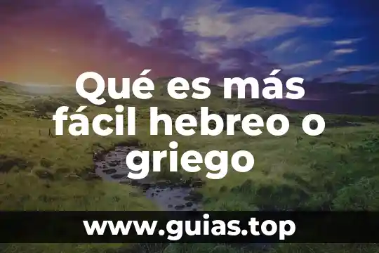 Qué es fácil de graficar 4 Qué es más fácil hebreo o griego