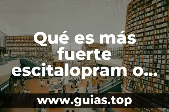 Que es mas fuerte que el fuego 8 Qué es más fuerte escitalopram o fluoxetina