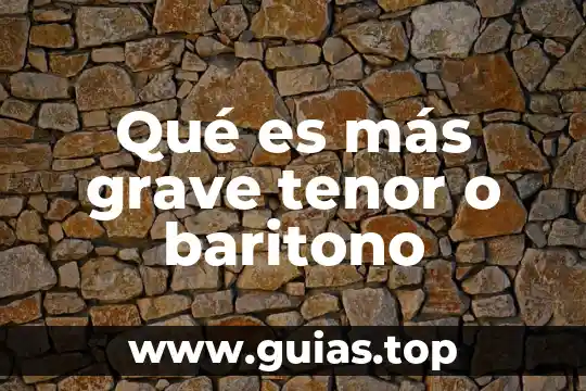 Que es mas grave ansiar morir o buscar morir 6 Qué es más grave tenor o baritono