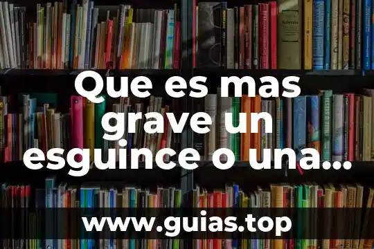 Que es mas grave ansiar morir o buscar morir 3 Que es mas grave un esguince o una luxacion