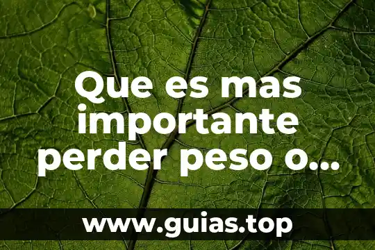 Por que es importante la grasa en el embarazo 4 Que es mas importante perder peso o grasa