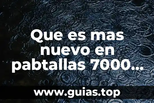 Que es el sol unam 3 Que es mas nuevo en pabtallas 7000 o 7100