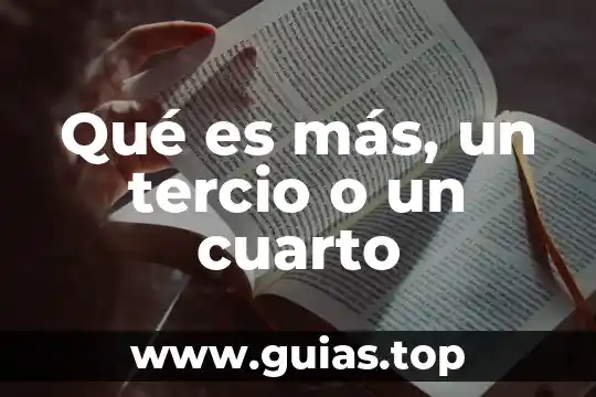 Que es mas que nada 4 Qué es más, un tercio o un cuarto