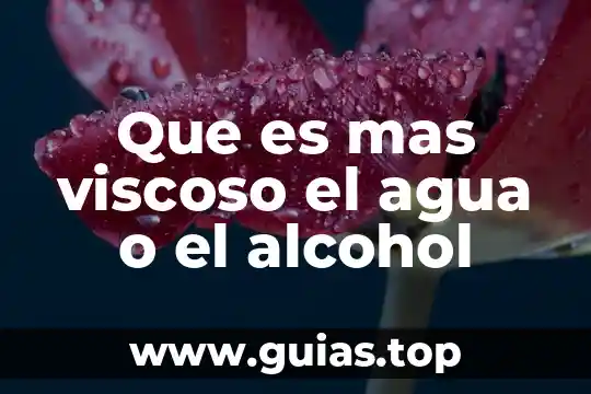 Que es mas peligroso un alacran chico o uno grande 6 Que es mas viscoso el agua o el alcohol