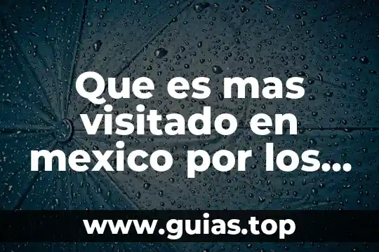 Cuidado del agua por medios tecnológicos que es 7 Que es mas visitado en mexico por los tecnologicos