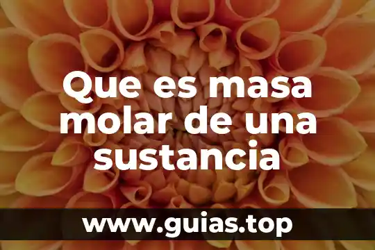 Que es masa molar en fisica 3 Que es masa molar de una sustancia