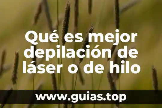 Sistema empleado que es 3 Qué es mejor depilación de láser o de hilo