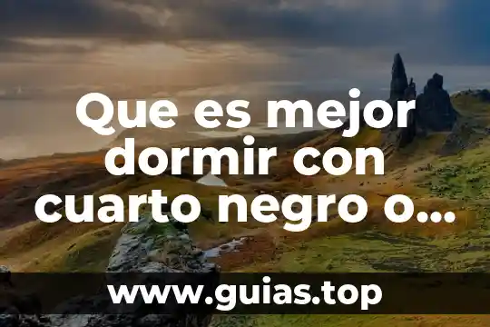 Que es bueno para poder dormir 8 Que es mejor dormir con cuarto negro o blanco