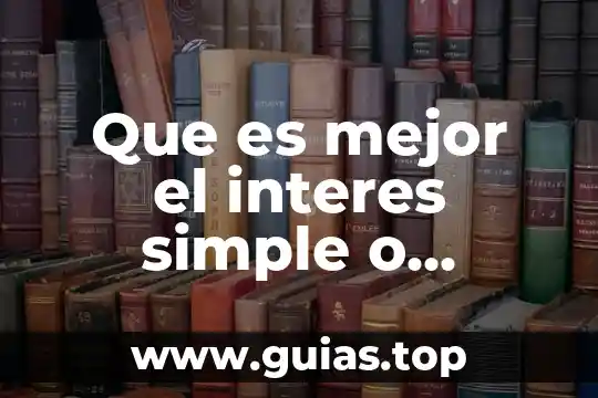 Modelos matemáticos acotados que es 8 Que es mejor el interes simple o compuesto
