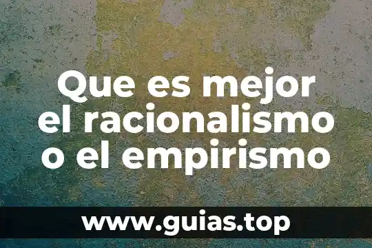 Que es mejor ef o esl 5 Que es mejor el racionalismo o el empirismo