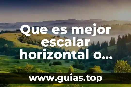 Qué es un periodo de descanso horizontal 4 Que es mejor escalar horizontal o vertical azure