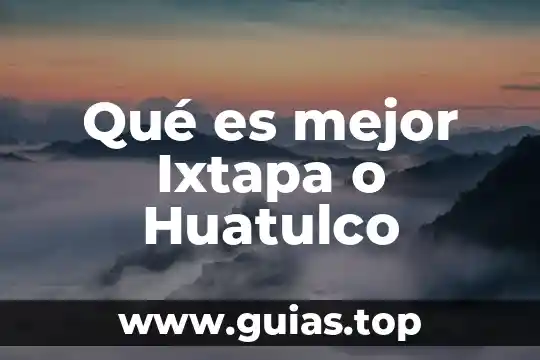 Que es mejor un ibiza o un jetta 7 Qué es mejor Ixtapa o Huatulco