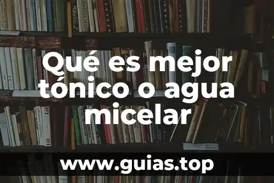 Microbiota que es en el agua 8 Qué es mejor tónico o agua micelar