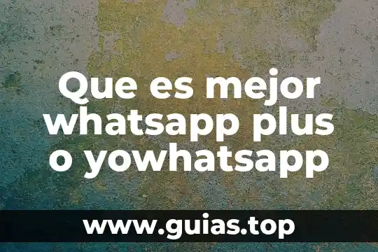 Por que es una red social whatsapp 5 Que es mejor whatsapp plus o yowhatsapp