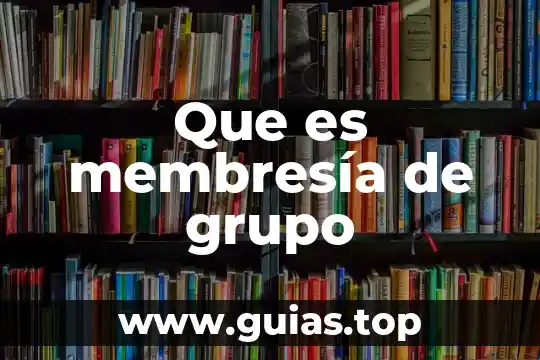 Que es un grupo de conciencia ambiental 6 Que es membresía de grupo