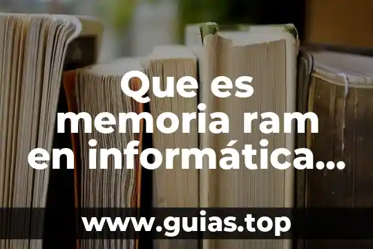 Que es un ram celular 8 Que es memoria ram en informática y tipos