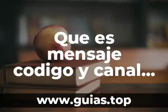 Qué es comunicación online 4 Que es mensaje codigo y canal en una comunicacion verbal
