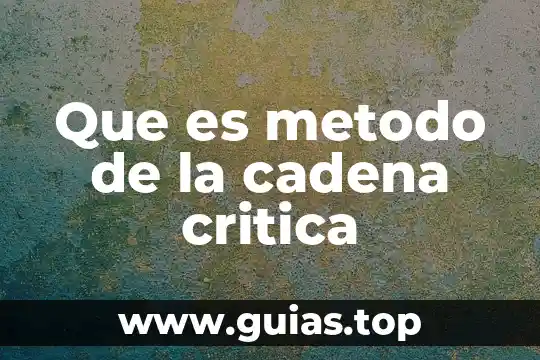 Que es el metodo y los tipos de metodo 8 Que es metodo de la cadena critica