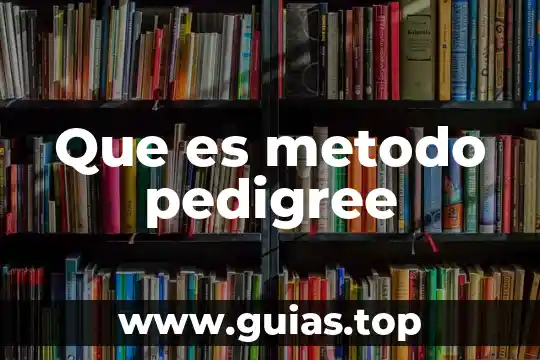 Que es metodo empleado 5 Que es metodo pedigree