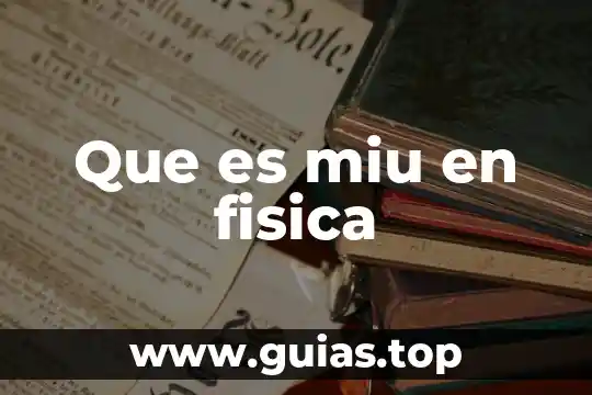Qué es una diferencia física 5 Que es miu en fisica