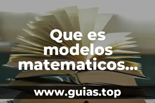 Qué es la representación gráfica de modelos 7 Que es modelos matematicos en empresas