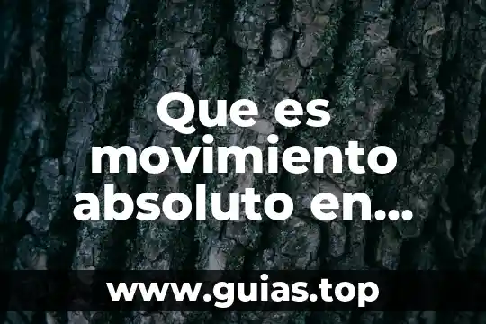 Qué es el umbral absoluto en psicología 8 Que es movimiento absoluto en fisica