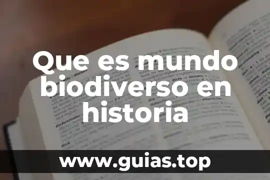 Que es el mundo del ser y caracteristicas 4 Que es mundo biodiverso en historia