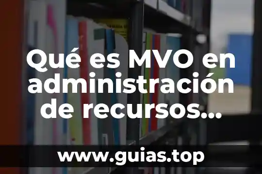 Qué es teoría sintética en los humanos 7 Qué es MVO en administración de recursos humanos