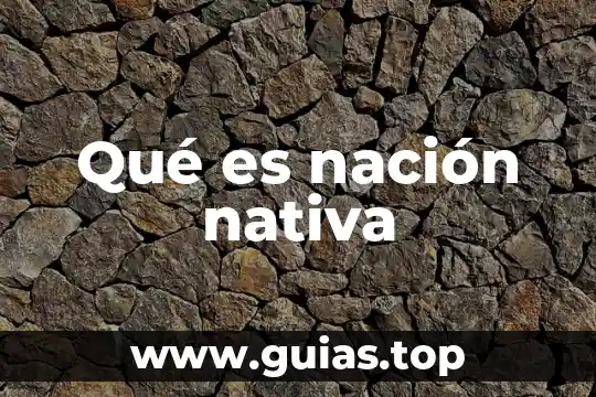 Que es ser servidor de la nacion 6 Qué es nación nativa