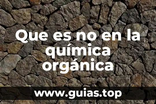 Compuesto quimica que es 7 Que es no en la química orgánica