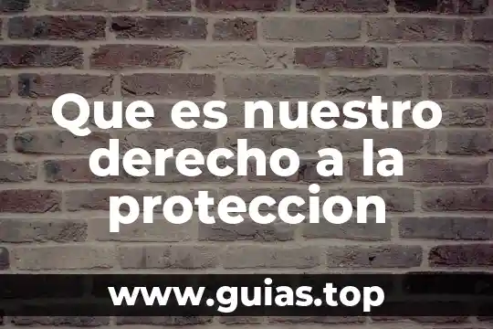 Que es nuestro fuego interno 6 Que es nuestro derecho a la proteccion