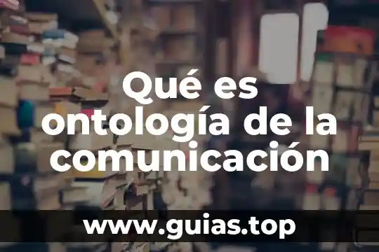 Que es la comunicación vertical yahoo 6 Qué es ontología de la comunicación