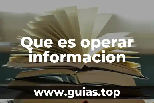 Que es el prosesamiento de informacion 6 Que es operar informacion